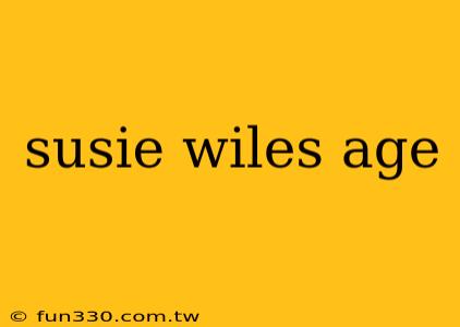 susie wiles age