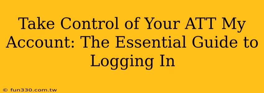 Take Control of Your ATT My Account: The Essential Guide to Logging In