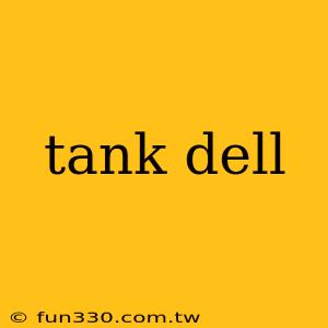 tank dell