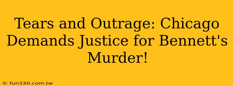 Tears and Outrage: Chicago Demands Justice for Bennett's Murder!