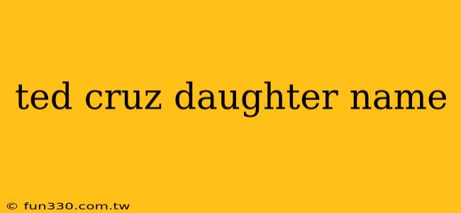 ted cruz daughter name