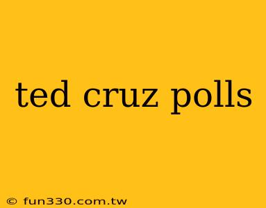 ted cruz polls