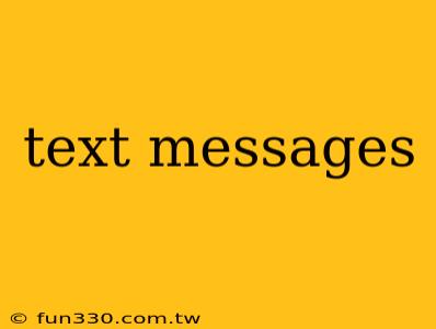 text messages