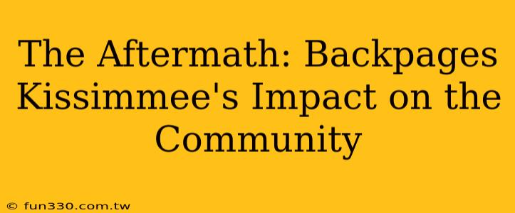 The Aftermath: Backpages Kissimmee's Impact on the Community