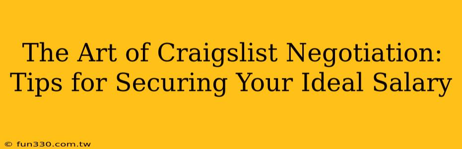 The Art of Craigslist Negotiation: Tips for Securing Your Ideal Salary