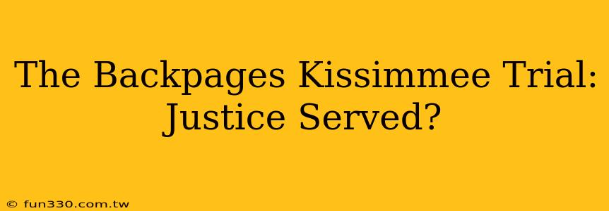 The Backpages Kissimmee Trial: Justice Served?