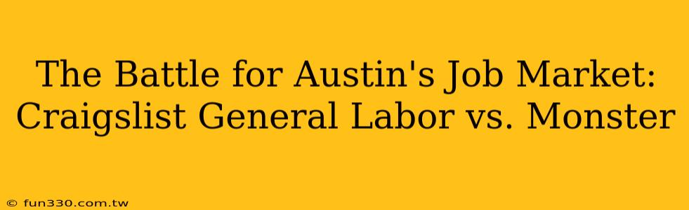 The Battle for Austin's Job Market: Craigslist General Labor vs. Monster