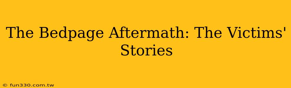 The Bedpage Aftermath: The Victims' Stories