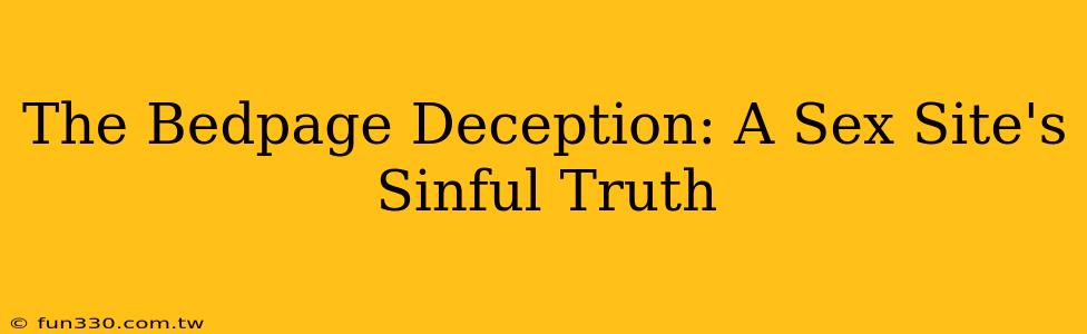 The Bedpage Deception: A Sex Site's Sinful Truth