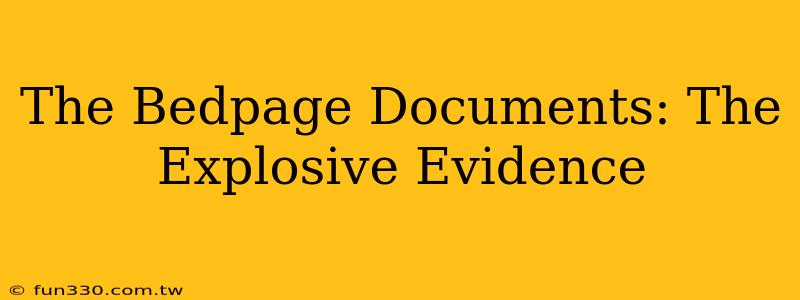 The Bedpage Documents: The Explosive Evidence