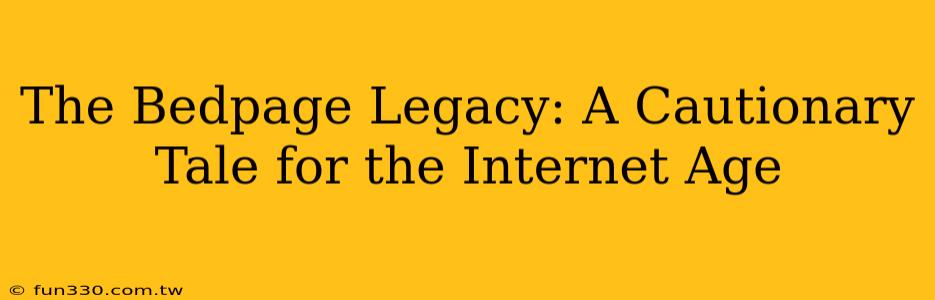 The Bedpage Legacy: A Cautionary Tale for the Internet Age