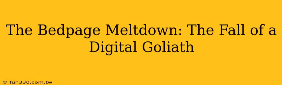 The Bedpage Meltdown: The Fall of a Digital Goliath