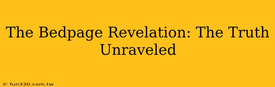 The Bedpage Revelation: The Truth Unraveled