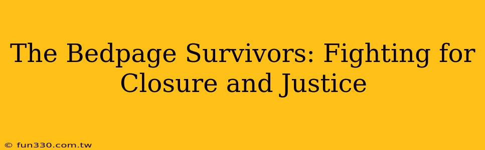 The Bedpage Survivors: Fighting for Closure and Justice