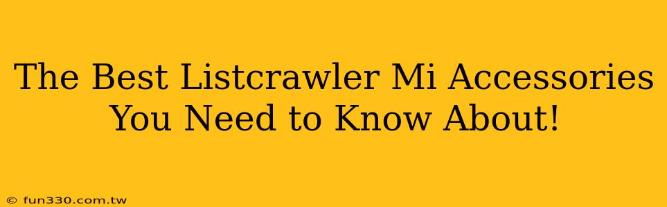 The Best Listcrawler Mi Accessories You Need to Know About!