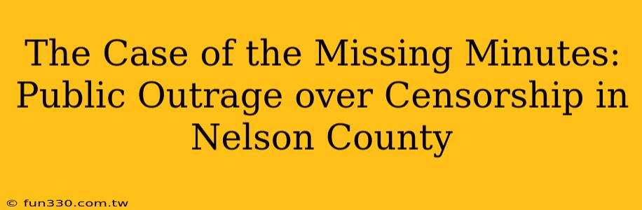 The Case of the Missing Minutes: Public Outrage over Censorship in Nelson County