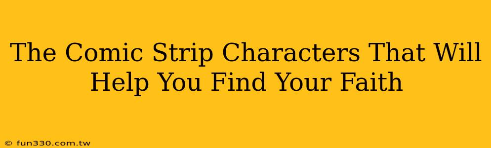 The Comic Strip Characters That Will Help You Find Your Faith