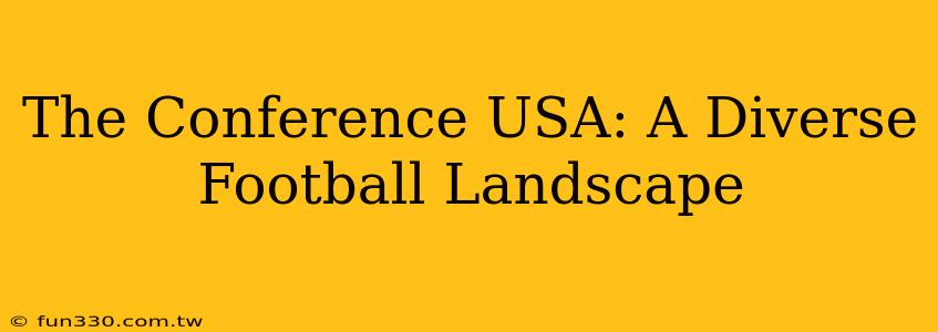 The Conference USA: A Diverse Football Landscape