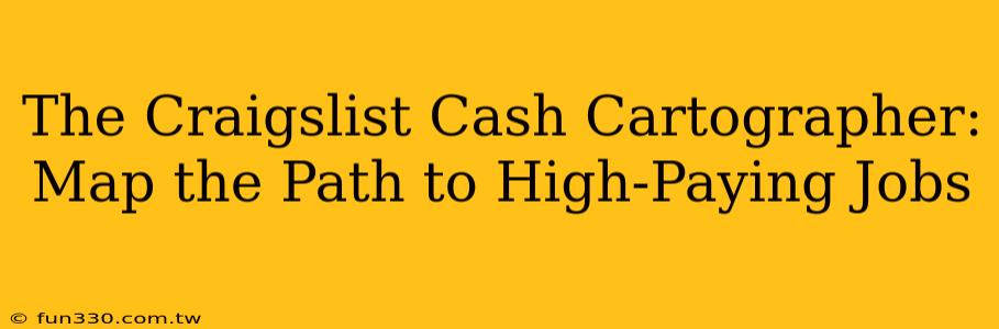 The Craigslist Cash Cartographer: Map the Path to High-Paying Jobs