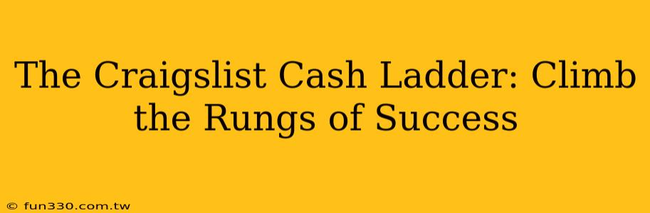 The Craigslist Cash Ladder: Climb the Rungs of Success