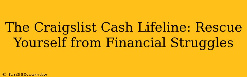 The Craigslist Cash Lifeline: Rescue Yourself from Financial Struggles