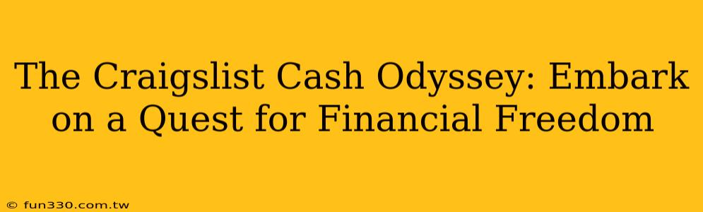 The Craigslist Cash Odyssey: Embark on a Quest for Financial Freedom