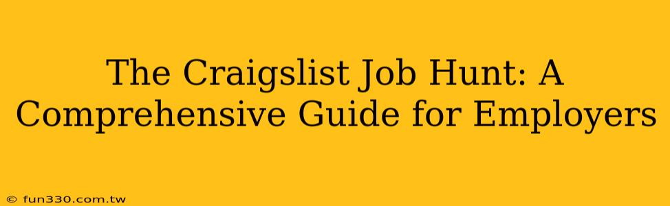 The Craigslist Job Hunt: A Comprehensive Guide for Employers