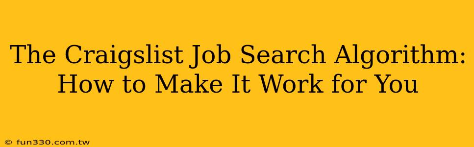 The Craigslist Job Search Algorithm: How to Make It Work for You