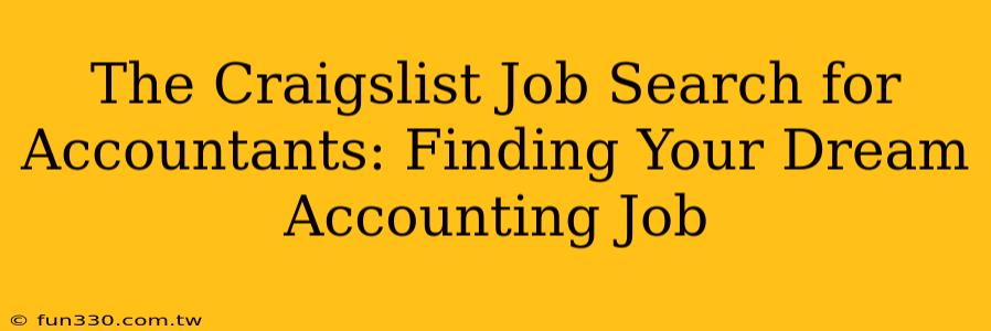 The Craigslist Job Search for Accountants: Finding Your Dream Accounting Job