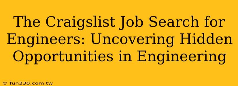 The Craigslist Job Search for Engineers: Uncovering Hidden Opportunities in Engineering