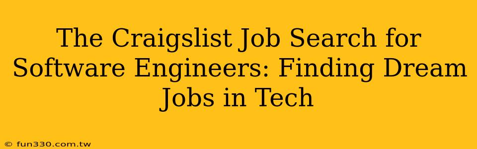 The Craigslist Job Search for Software Engineers: Finding Dream Jobs in Tech