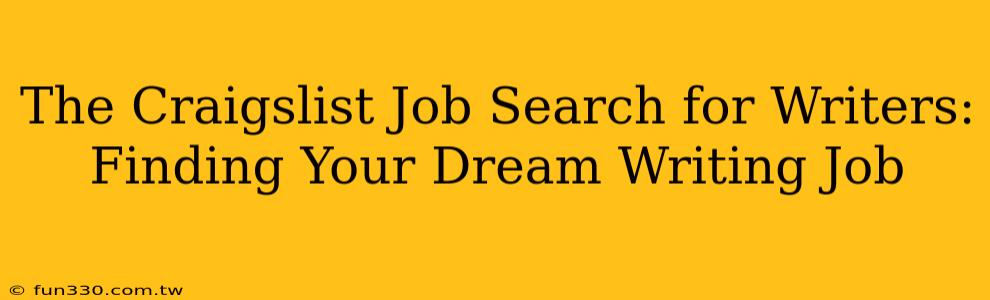 The Craigslist Job Search for Writers: Finding Your Dream Writing Job