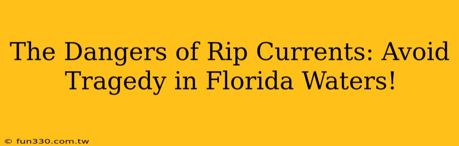 The Dangers of Rip Currents: Avoid Tragedy in Florida Waters!