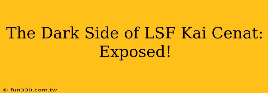 The Dark Side of LSF Kai Cenat: Exposed!