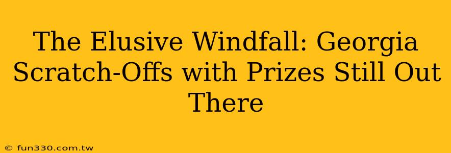 The Elusive Windfall: Georgia Scratch-Offs with Prizes Still Out There