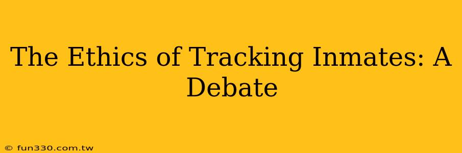 The Ethics of Tracking Inmates: A Debate