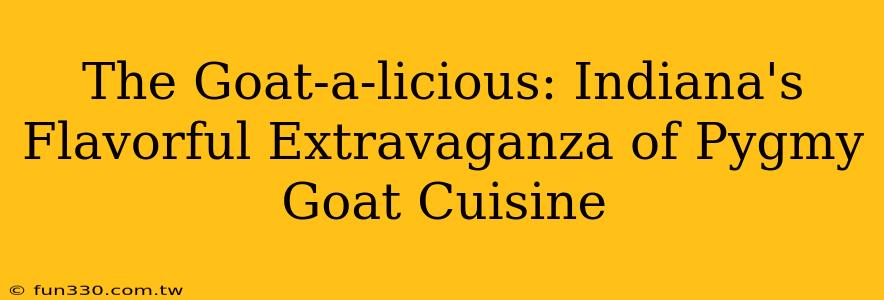 The Goat-a-licious: Indiana's Flavorful Extravaganza of Pygmy Goat Cuisine