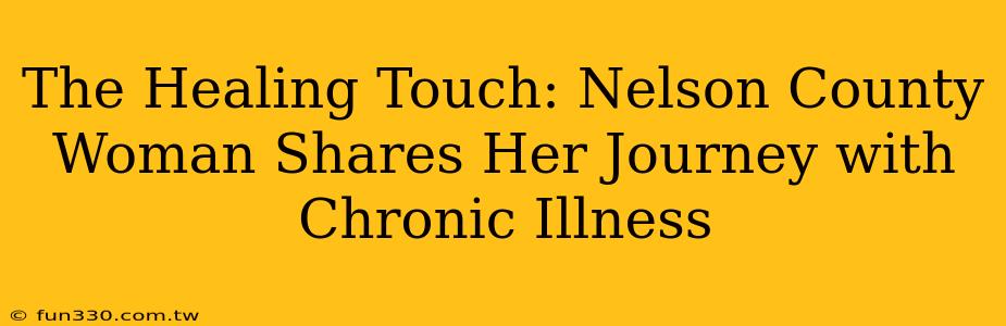 The Healing Touch: Nelson County Woman Shares Her Journey with Chronic Illness