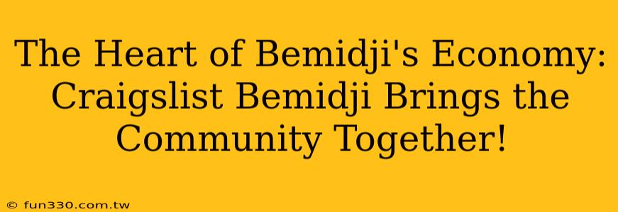 The Heart of Bemidji's Economy: Craigslist Bemidji Brings the Community Together!