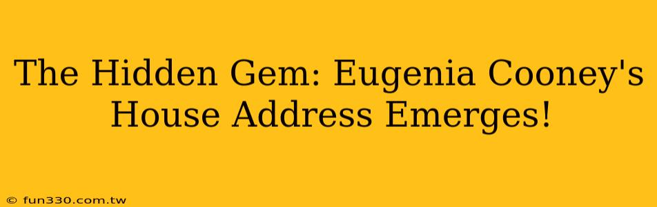 The Hidden Gem: Eugenia Cooney's House Address Emerges!