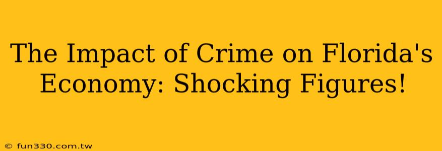 The Impact of Crime on Florida's Economy: Shocking Figures!