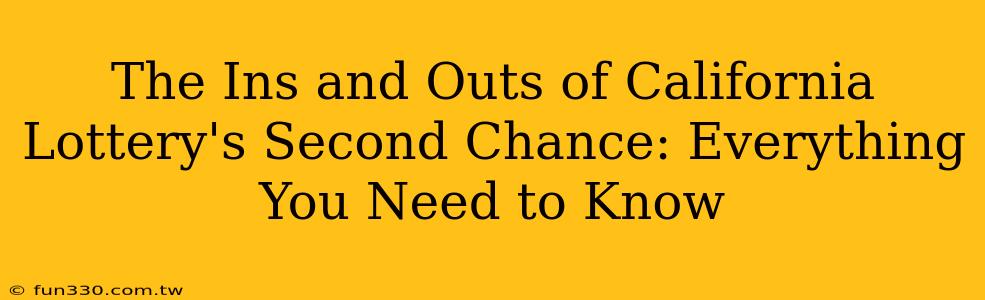 The Ins and Outs of California Lottery's Second Chance: Everything You Need to Know