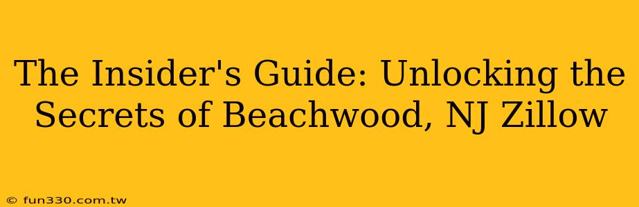 The Insider's Guide: Unlocking the Secrets of Beachwood, NJ Zillow