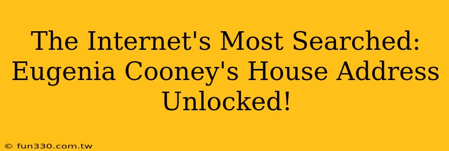 The Internet's Most Searched: Eugenia Cooney's House Address Unlocked!