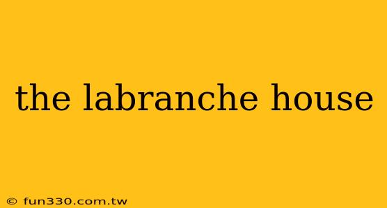 the labranche house