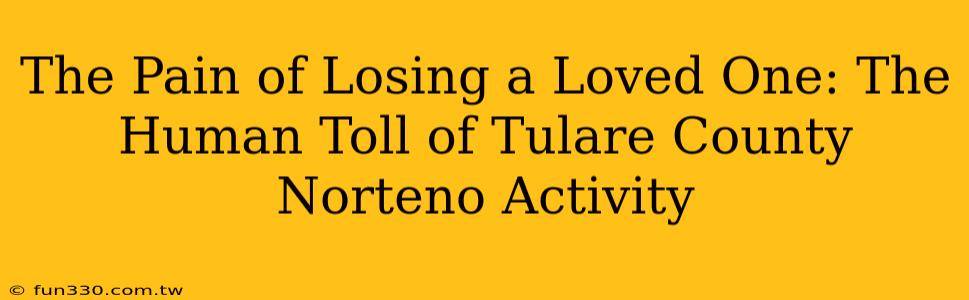 The Pain of Losing a Loved One: The Human Toll of Tulare County Norteno Activity