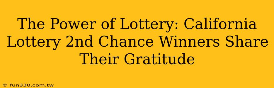 The Power of Lottery: California Lottery 2nd Chance Winners Share Their Gratitude