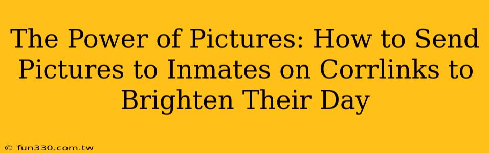 The Power of Pictures: How to Send Pictures to Inmates on Corrlinks to Brighten Their Day