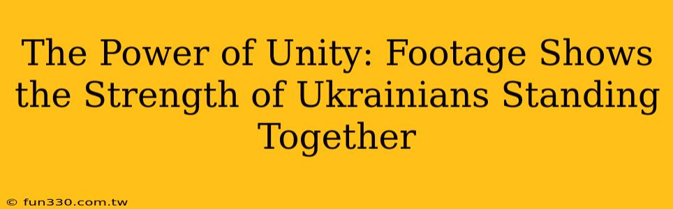 The Power of Unity: Footage Shows the Strength of Ukrainians Standing Together