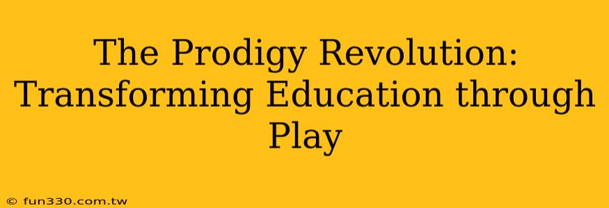 The Prodigy Revolution: Transforming Education through Play